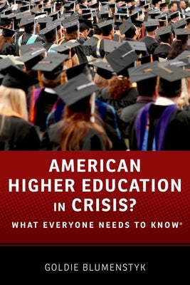 American Higher Education in Crisis?: What Everyone Needs to Know(r) by Blumenstyk, Goldie