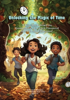 Unlocking the Magic of Time: A Kids Book Inspiring Community Through Financial Growth and Education! by Hofstetter, Ben