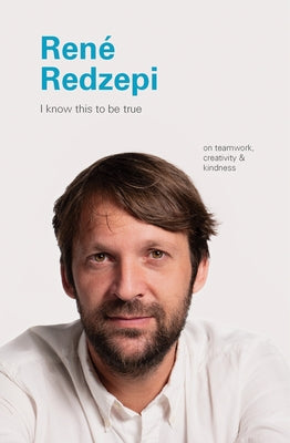 Rene Redzepi: On Teamwork, Creativity, and Kindness by Blackwell, Geoff