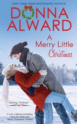 A Merry Little Christmas: Two Holiday Stories in One Volume by Alward, Donna