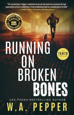 Running on Broken Bones: A Tanto Thriller by Pepper, W. A.