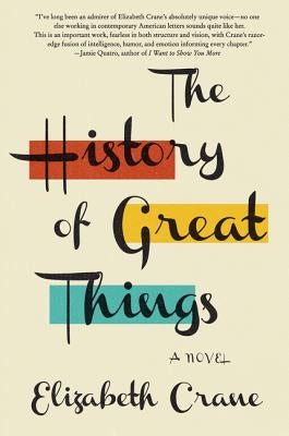 The History of Great Things by Crane, Elizabeth