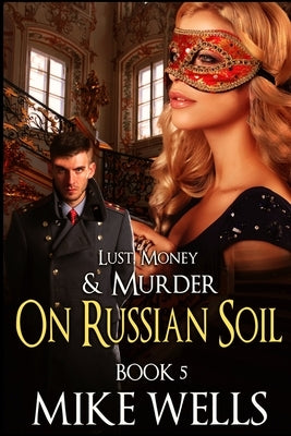 The Russian Trilogy, Book 2 (Lust, Money & Murder #5) by Wells, Mike