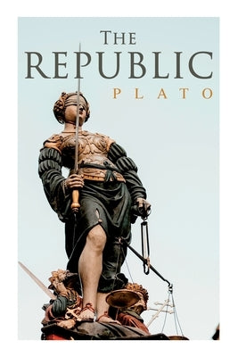 The Republic: Dialogue on Justice & Political System by Plato