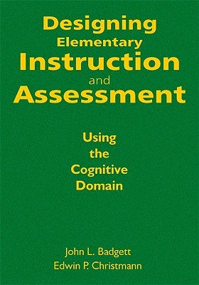 Designing Elementary Instruction and Assessment by Badgett, John L.