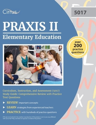 Praxis II Elementary Education Curriculum, Instruction, and Assessment (5017) Study Guide: Comprehensive Review with Practice Test Questions by Cox