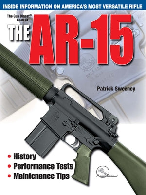 The Gun Digest Book of the Ar-15 by Sweeney, Patrick