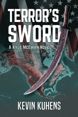 Terror's Sword: A Kyle McEwan Novel by Kuhens, Kevin