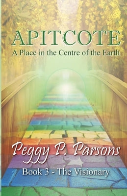 Apitcote, Book 3: The Visionary by Parsons, Peggy P.