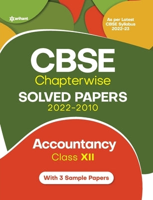 CBSE Chapterwise Solved Papers 2022-2010 ACCOUNTANCY Class 12th by Makkar, Richa