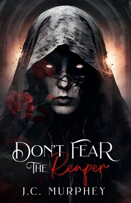 Don't Fear the Reaper by Murphey, J. C.