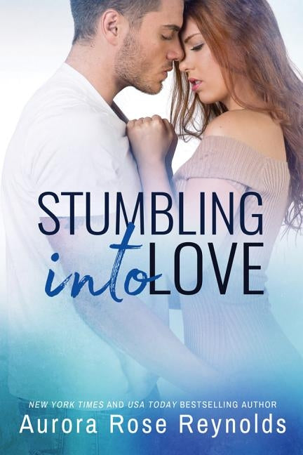 Stumbling Into Love by Reynolds, Aurora Rose