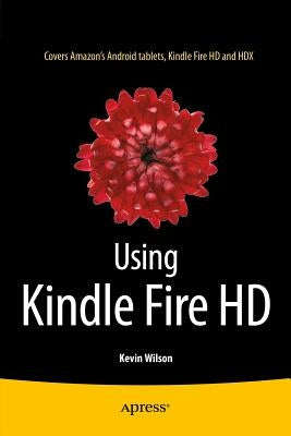 Using Kindle Fire HD by Wilson, Kevin