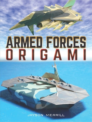 Armed Forces Origami by Merrill, Jayson