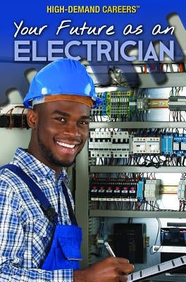 Your Future as an Electrician by Given-Wilson, Rachel