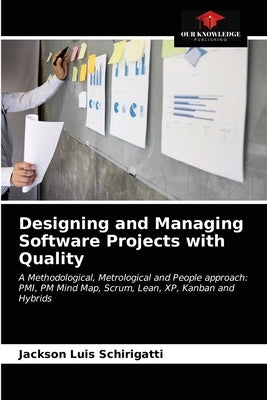 Designing and Managing Software Projects with Quality by Schirigatti, Jackson Luis