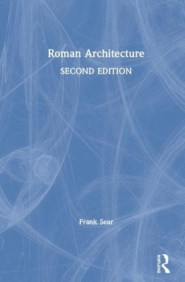 Roman Architecture by Sear, Frank