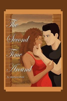 The Second Time Around by Ward, Stephanie