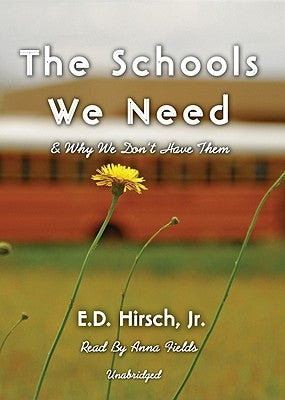 The Schools We Need: And Why We Don't Have Them by Hirsch Jr, E. D.