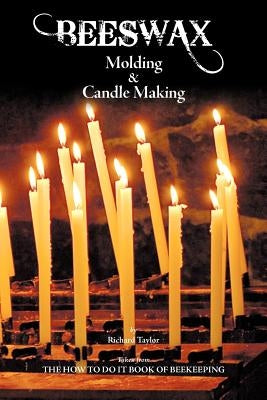 Beeswax Molding & Candle Making by Taylor, Richard