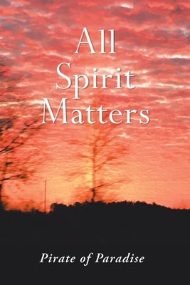 All Spirit Matters by Pirate of Paradise