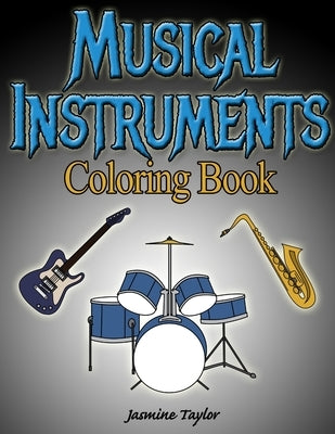 Musical Instruments Coloring Book by Taylor, Jasmine