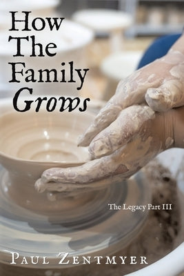 How The Family Grows: The Legacy Part III by Zentmyer, Paul