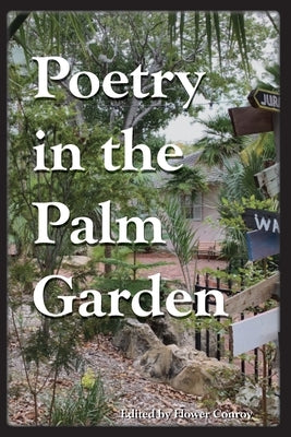 Poetry in the Palm Garden by Conroy, Flower