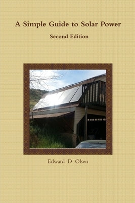 A Simple Guide to Solar Power - Second Edition by Olsen, Edward