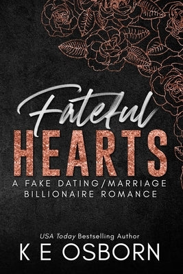 Fateful Hearts: A Fake Dating/Marriage Billionaire Romance by Osborn, K. E.