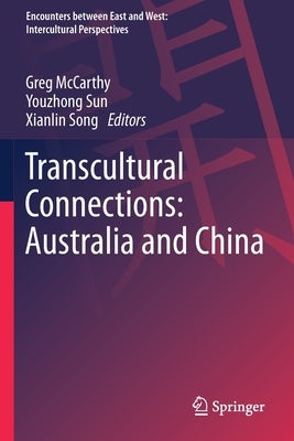 Transcultural Connections: Australia and China by McCarthy, Greg