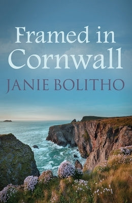 Framed in Cornwall by Bolitho, Janie