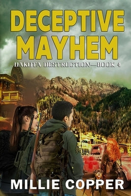 Deceptive Mayhem: Dakota Destruction Book 4 America's New Apocalypse by Copper, Millie