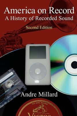 America on Record: A History of Recorded Sound by Millard, Andre