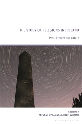 The Study of Religions in Ireland: Past, Present and Future by McNamara, Brendan