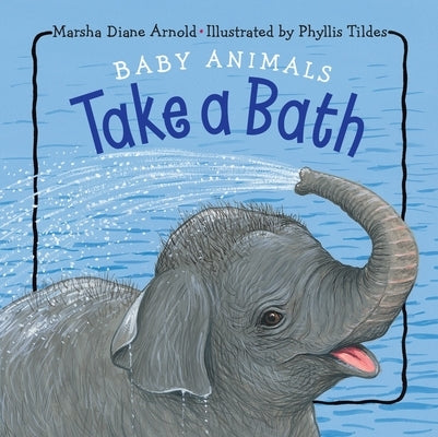 Baby Animals Take a Bath by Arnold, Marsha Diane