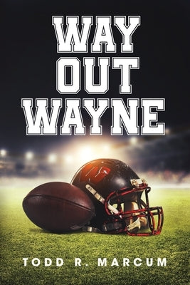 Way Out Wayne by Marcum, Todd R.