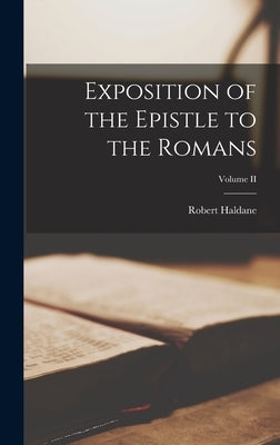 Exposition of the Epistle to the Romans; Volume II by Haldane, Robert