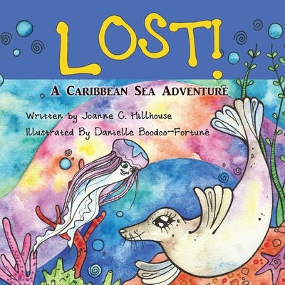 Lost! A Caribbean Sea Adventure by Hillhouse, Joanne C.