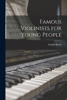 Famous Violinists for Young People by Burch, Gladys 1899-