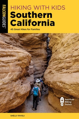 Hiking with Kids Southern California: 45 Great Hikes for Families by Rivoli, Shelly