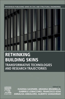 Rethinking Building Skins: Transformative Technologies and Research Trajectories by Gasparri, Eugenia