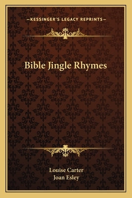 Bible Jingle Rhymes by Carter, Louise