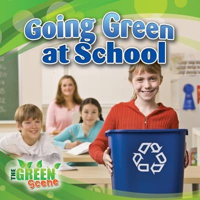 Going Green at School by Aloian, Molly