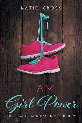 I Am Girl Power by Cross, Katie