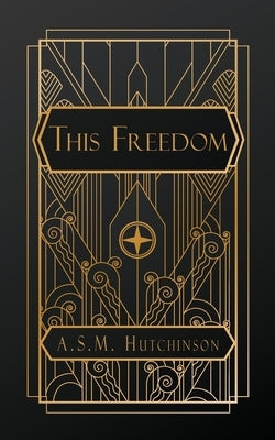 This Freedom by Hutchinson, Arthur Stuart-Menteth