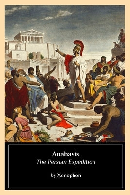 Anabasis: The Persian Expedition by Xenophon