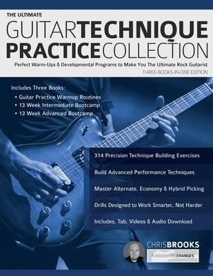 The Ultimate Guitar Technique Practice Collection: Perfect Warm-Ups & Developmental Programs to Make You The Ultimate Rock Guitarist by Brooks, Chris