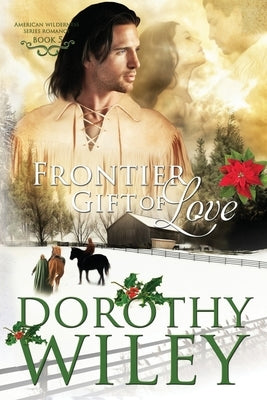 Frontier Gift of Love by Wiley, Dorothy