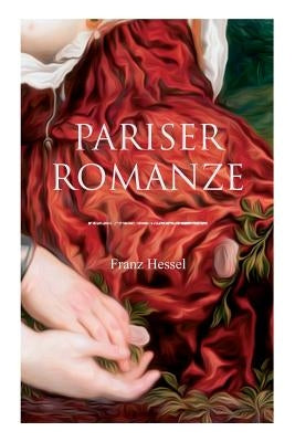 Pariser Romanze: Glücksgeschichte aus unheilvoller Zeit (Historischer Liebesroman) by Hessel, Franz